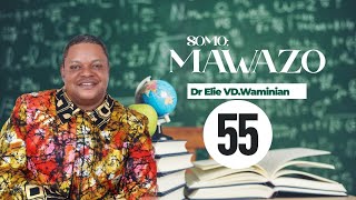 'Mawazo' Sehemu Ya 55 (Thoughts) Dr Elie VD.Waminia.