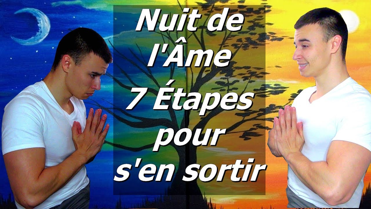 NUIT DE L'ÂME : LES 7 ÉTAPES POUR S'EN SORTIR - YouTube