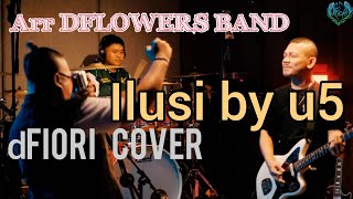 dFIORI - Ilusi (Original Song by Ungu 5) Arr. dFLOWERS Band #CoverVersion