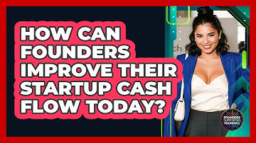 How Can Founders Improve Their Startup Cash Flow Today? - Founders Supporting Founders