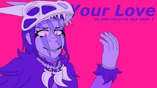 Your Love - MAP Part 3