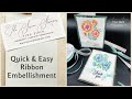 Quick &amp; Easy Ribbon Embellishment | Marker Technique