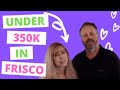 Moving to Frisco Texas?  Top 5 neighborhoods in Frisco Texas UNDER $350,000 with Frisco ISD