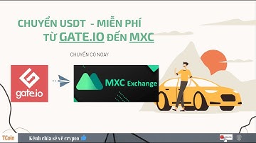 #T27 - Cách chuyển USDT từ sàn Gate.io sang MEXC không tốn phí