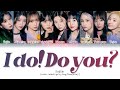 Kep1er 케플러 - I do! Do you? (Color Coded Lyrics/日本語字幕)