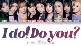 Kep1er 케플러 - I do! Do you? (Color Coded Lyrics/日本語字幕)