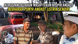 KI RUSPAN 76 TAHUN - MASIH TEKUN NYOPIR ANGKOT | BERHARAP PUNYA ANGKOT LISTRIK SENDIRI