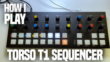 Improvising Techno with the Torso T1 Sequencer