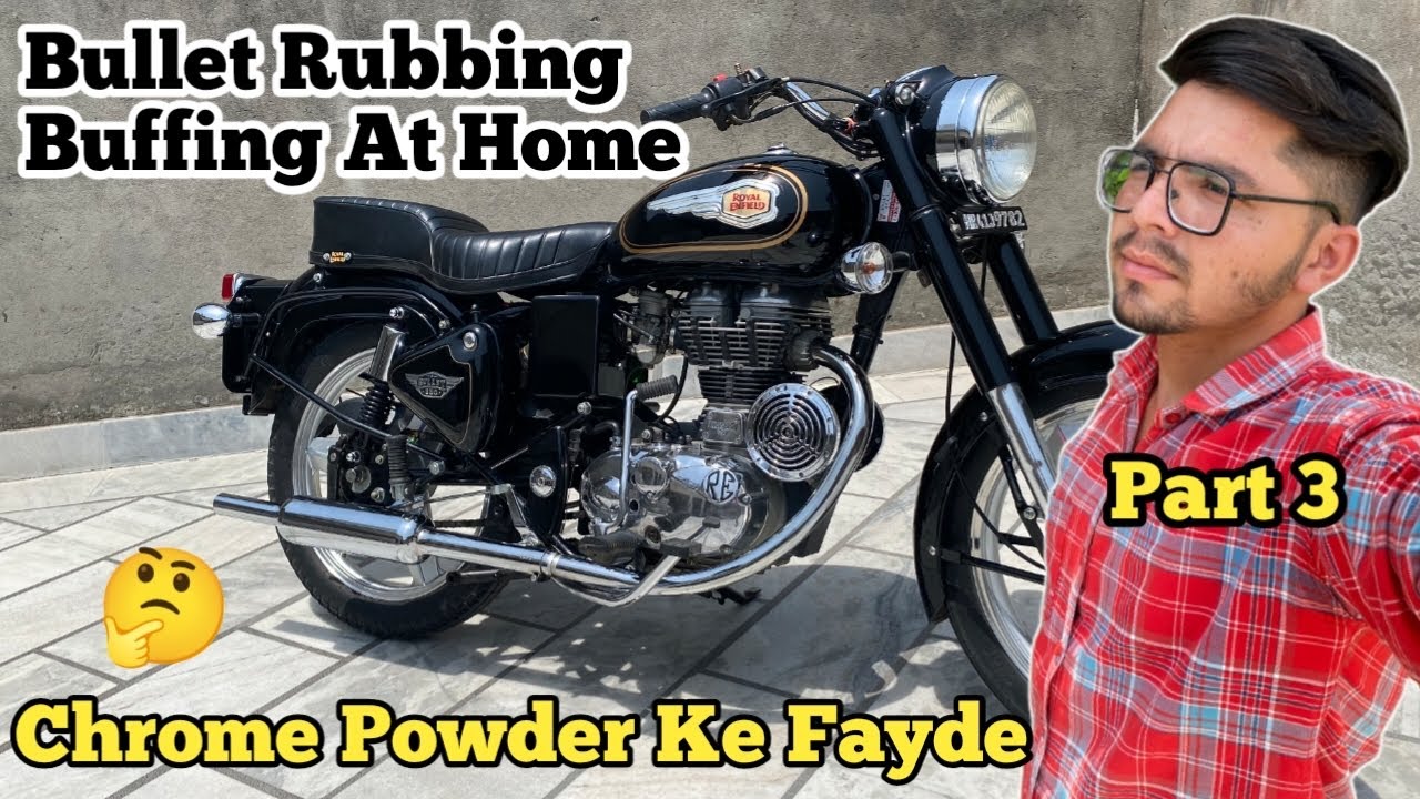Bullet Rubbing Buffing At Home Part 3 Chrome Powder Ke Fayde Full Detail Vlog