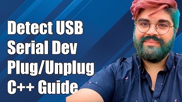 Detecting USB Serial Device Plugged/Unplugged in C++: A Complete Guide