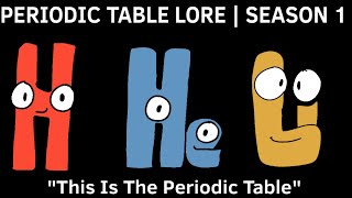 Periodic Table Lore | Season 1 | “This is the Periodic Table”