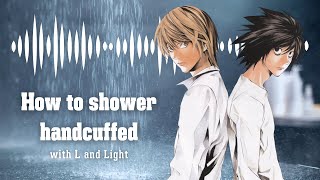 Death Note Lawlight audio | How to shower handcuffed with L and Light