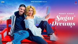 New Punjabi Songs2022 | Sugar Dreams (Official Video) Preet Singh & Priya | Latest Punjabi Songs2022