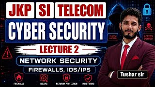 Cyber Security (Lec-2): Firewalls, IDS &amp; IPS Explained | JKP SI Telecom Preparation
