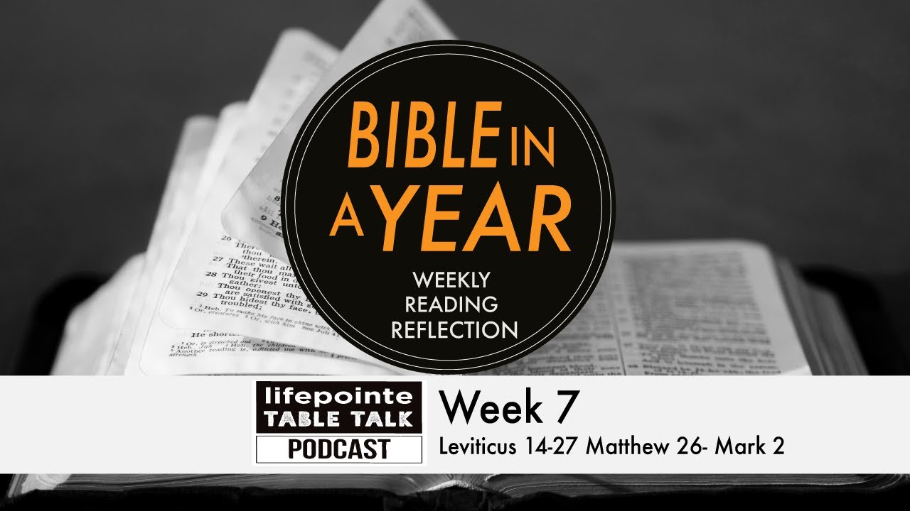 Week 7 Bible In A Year Leviticus 14-27 Matthew 26- Mark 2 - YouTube