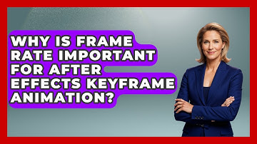 Why Is Frame Rate Important For After Effects Keyframe Animation? - Design Tool Unlocked