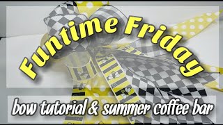 How to make an Easy Large Bow \Summer Coffee Bar/ #FUNTIMEFRIDAY / #9-Bees & Sunflowers playlist