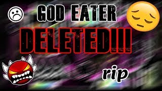 Geometry dash god eater DELETED *NOT CLICKBAIT*