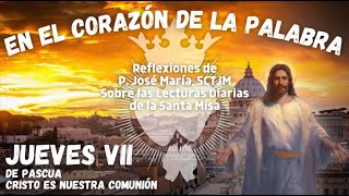 Jueves VII de Pascua | Cristo es Nuestra Comunión | En El Corazón de La Palabra