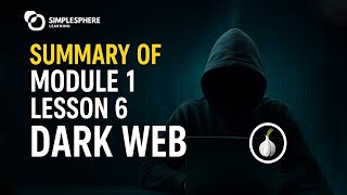 Famous Summary: Understanding the Dark Web - Complete Overview | Simplesphere Learning | Module 1 Lesson 6 Wealth