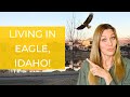 LIVING IN EAGLE, IDAHO