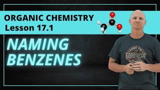 Naming Benzenes | IUPAC Nomenclature | 17.1 Organic Chemistry
