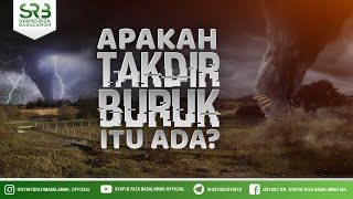 Apakah Takdir Buruk Itu Ada ? - Ustadz Dr. Syafiq Riza Basalamah, M.A.