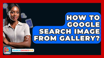 How To Google Search Image From Gallery? - SearchEnginesHub.com
