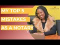 TOP 5 MISTAKES I MADE AS A NOTARY SIGNING AGENT! * NOTARY2NOTARY*