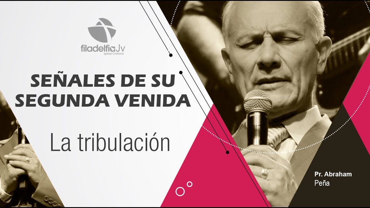 La Tribulación - Abraham Peña - Señales de su segunda venida