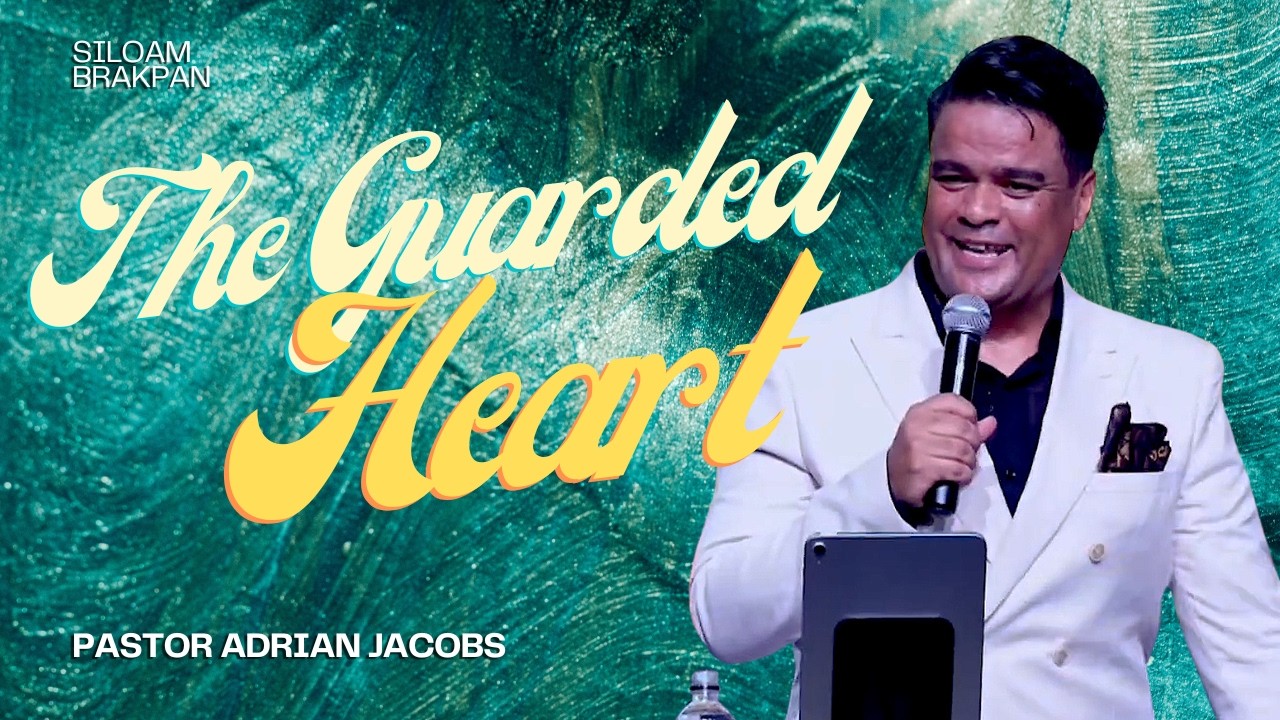 The Guarded Heart | Pastor Adrian Jacobs | Siloam Brakpan