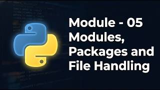 Python Module 5: Modules, Packages & File Handling — Overview & What You'll Learn