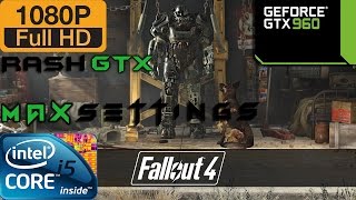 Fallout 4 - [GTX 960 / i5 4460] 1080p Max Settings