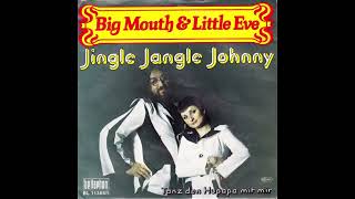 Big Mouth & Little Eve - Jingle Jangle Johnny Resimi