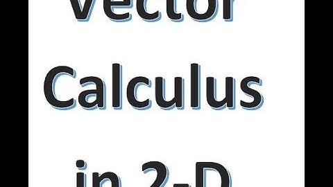 Vector Calculus in 2D video