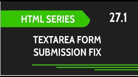 HTML Web Design Tutorials: HTML Textarea Form Submission fix Lesson 27.1 Update
