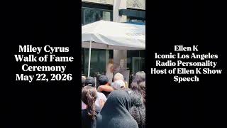 Ellen K Speech:  Walk of Fame Star Ceremony : Miley Cyrus May 22, 2026