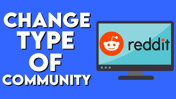 How To Change The Type Of Community On Reddit