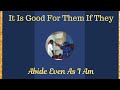 It Is Good For Them If They Abide Even As I Am 