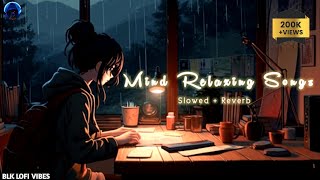 Mind Fresh Mashup  Slowed & Reverb ❤ Arijit Sing Love MashupHeart Touching Songs really #lofi