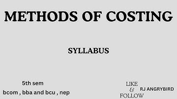 Methods of costing ll 5 th sem ll bcom ll bba ll bcu ll NEP ll rj angrybird