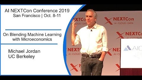 AISF19 Keynote: On Blending Machine Learning with Microeconomics, by Michael Jordan UC Berkeley