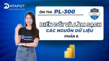 Ôn thi PL-300 - Module 2: Biến đổi và làm sạch các nguồn dữ liệu #6