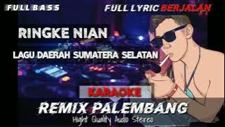 RINGKE NIAN || KARAOKE REMIX PALEMBANG
