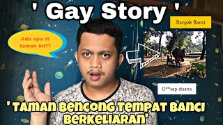 GAY STORY || Taman Bencong Tempat Melahap 🍌 Laki Laki !!
