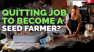 Quitting Your Job to Farm Seeds For a Living? 🌱