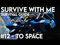 Survive with me 12  getting to space space engineers