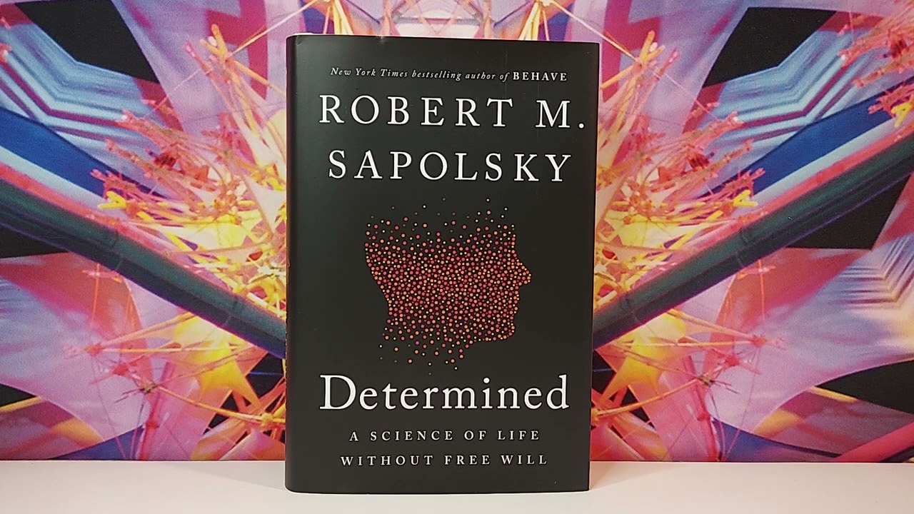 Determined: A Science of Life without by Sapolsky, Robert M.