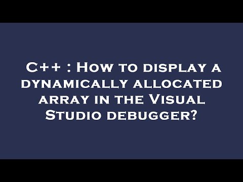 C++ : How to display a dynamically allocated array in the Visual Studio debugger?