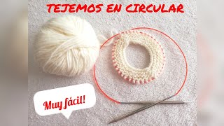 Como tejer en circular muy fácil / Pierde el miedo a las agujas circulares